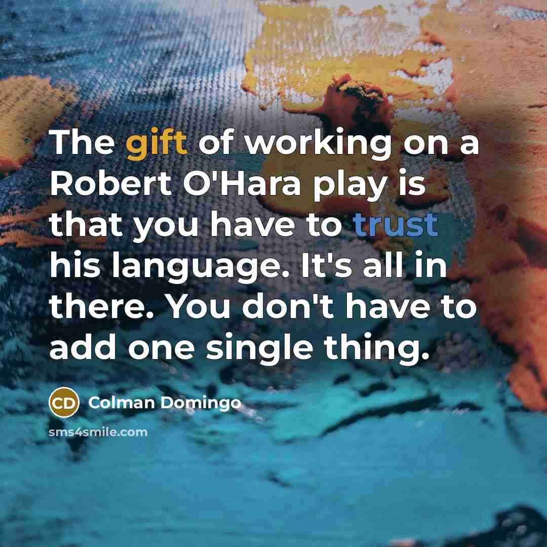 “The gift of working on a Robert O'Hara play is…” quote by Colman Domingo