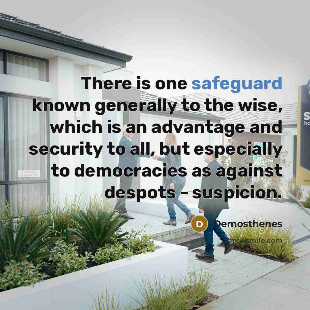 “There is one safeguard known generally to the wise, which…” quote by Demosthenes