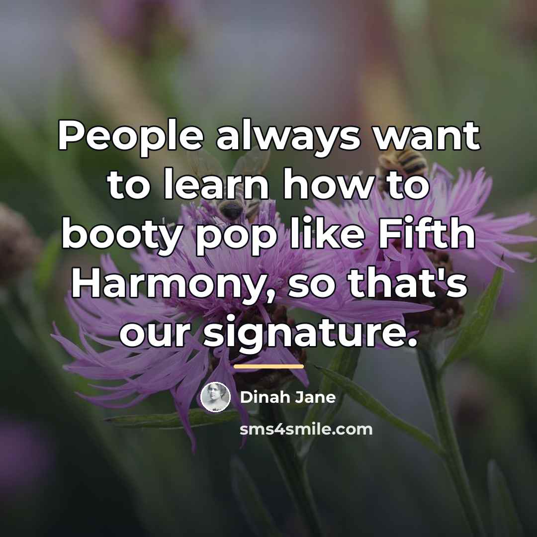 “People always want to learn how to booty pop like…” quote by Dinah Jane