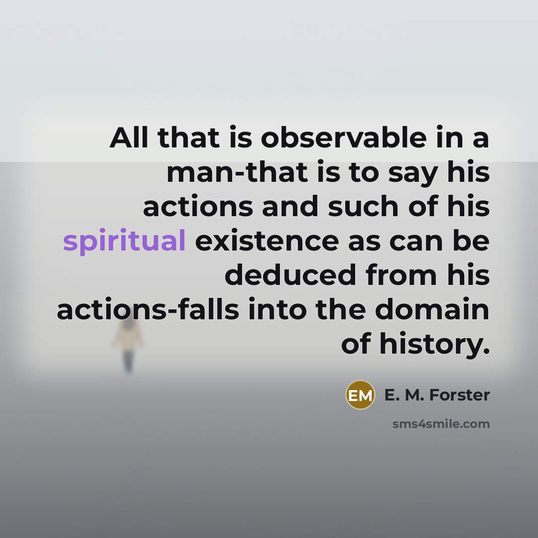 “All that is observable in a man-that is to say…” quote by E. M. Forster