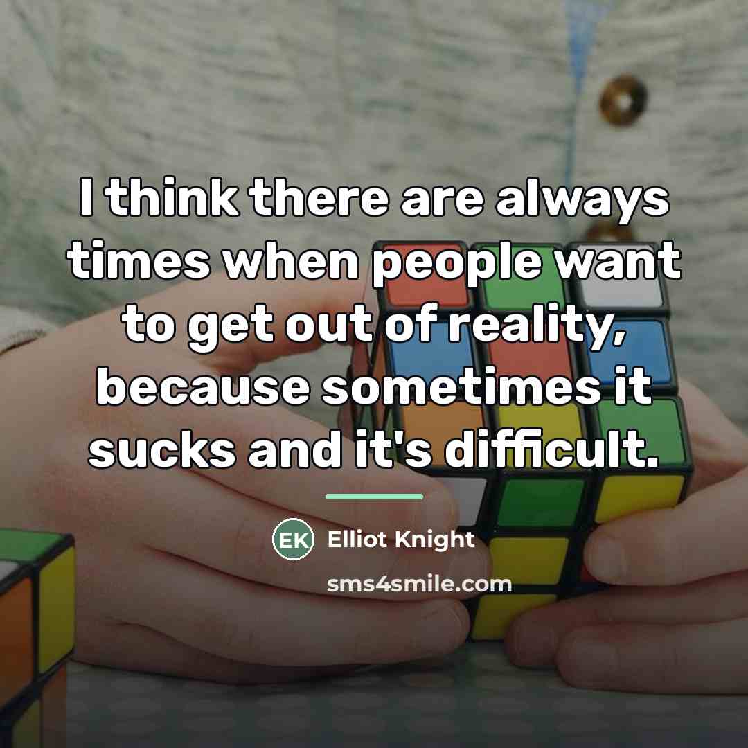 “I think there are always times when people want to…” quote by Elliot Knight