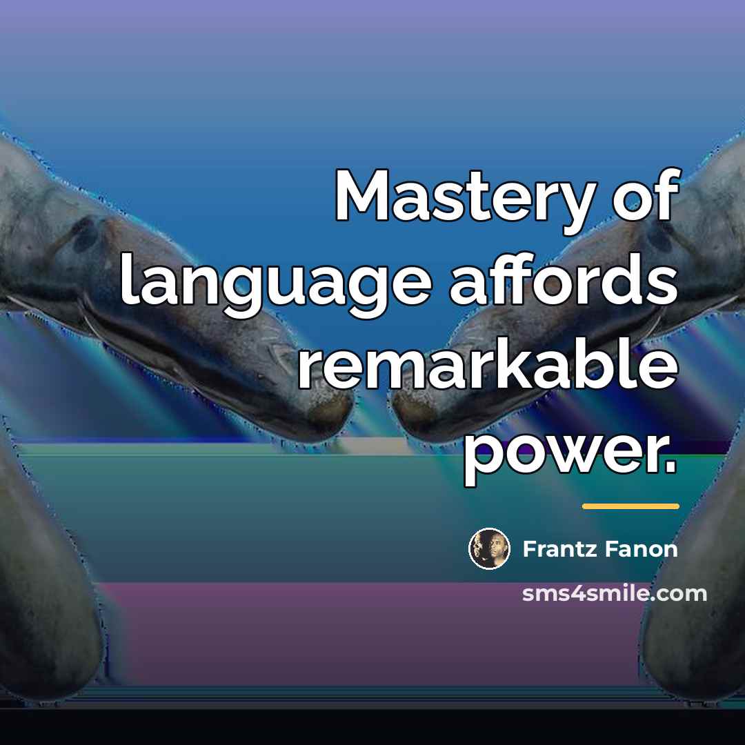 “Mastery of language affords remarkable power.…” quote by Frantz Fanon