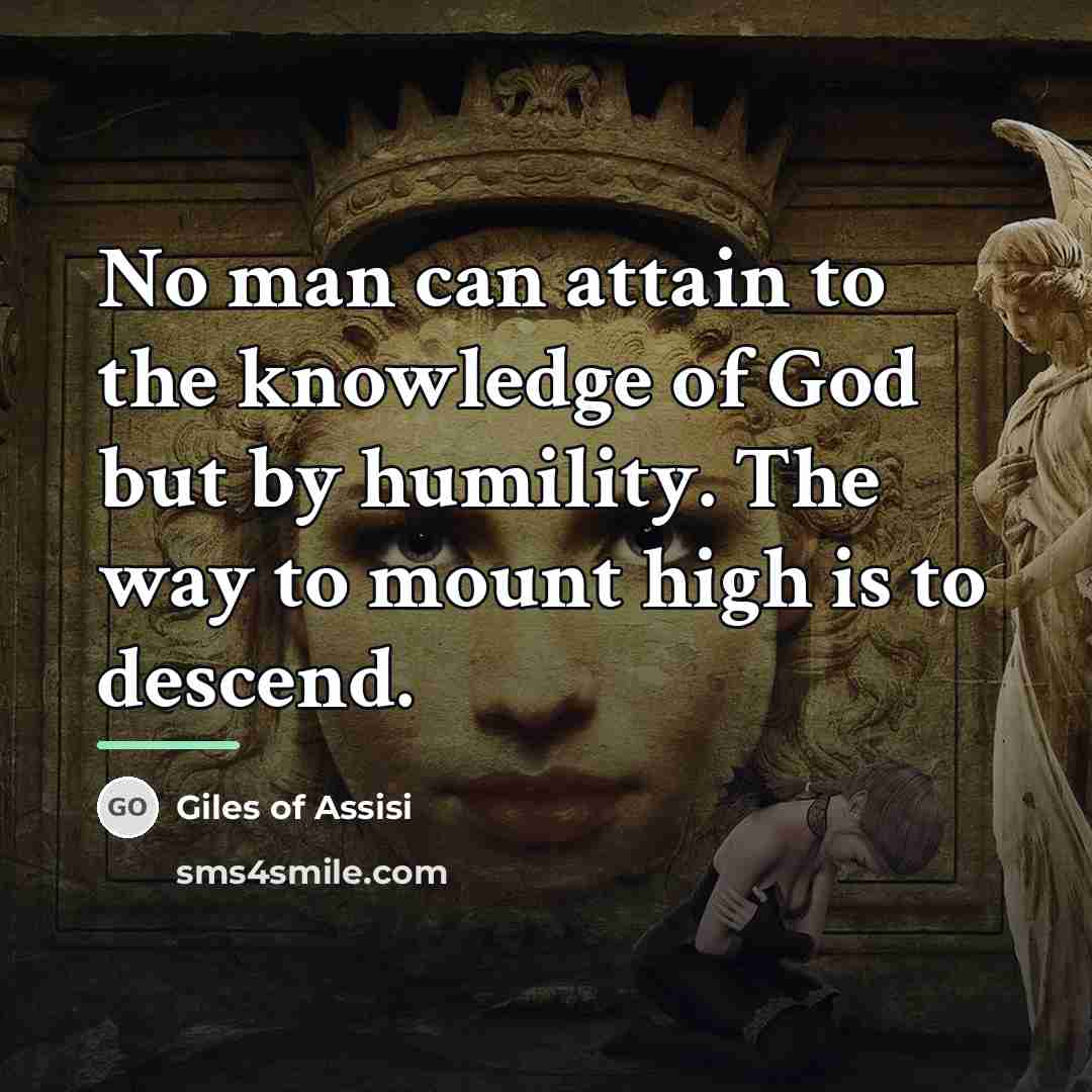 “No man can attain to the knowledge of God but…” quote by Giles of Assisi