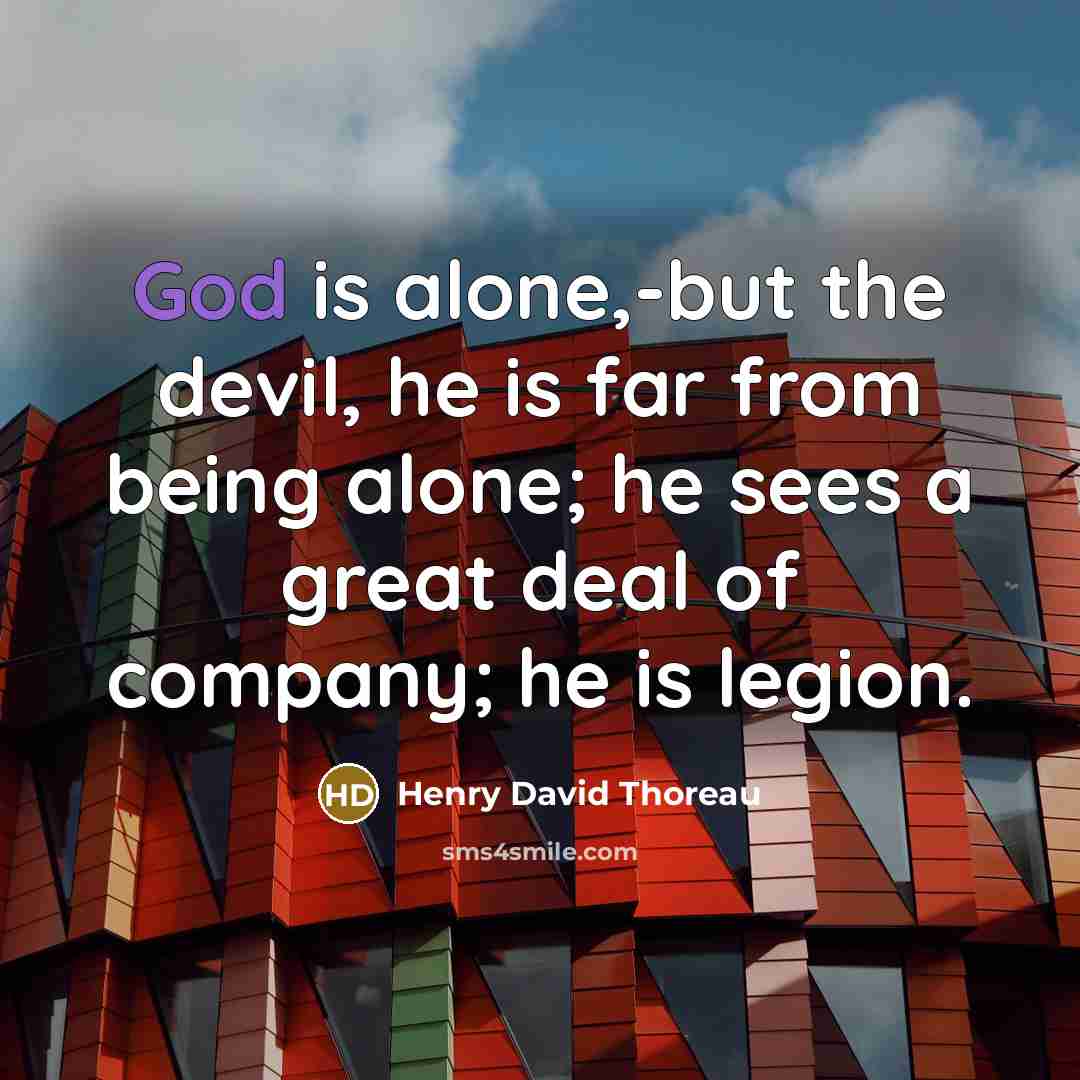 “God is alone,-but the devil, he is far from being…” quote by Henry David Thoreau
