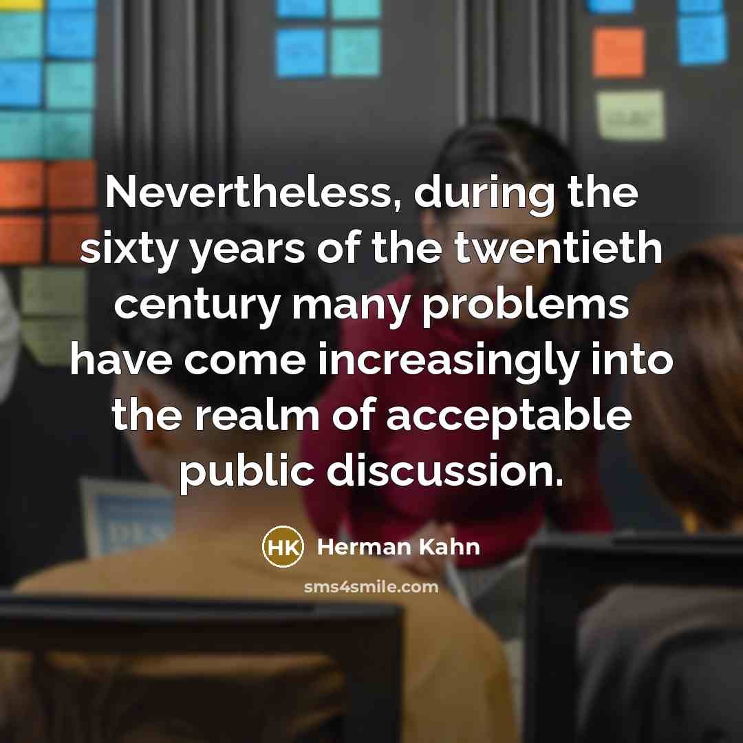 “Nevertheless, during the sixty years of the twentieth century many…” quote by Herman Kahn