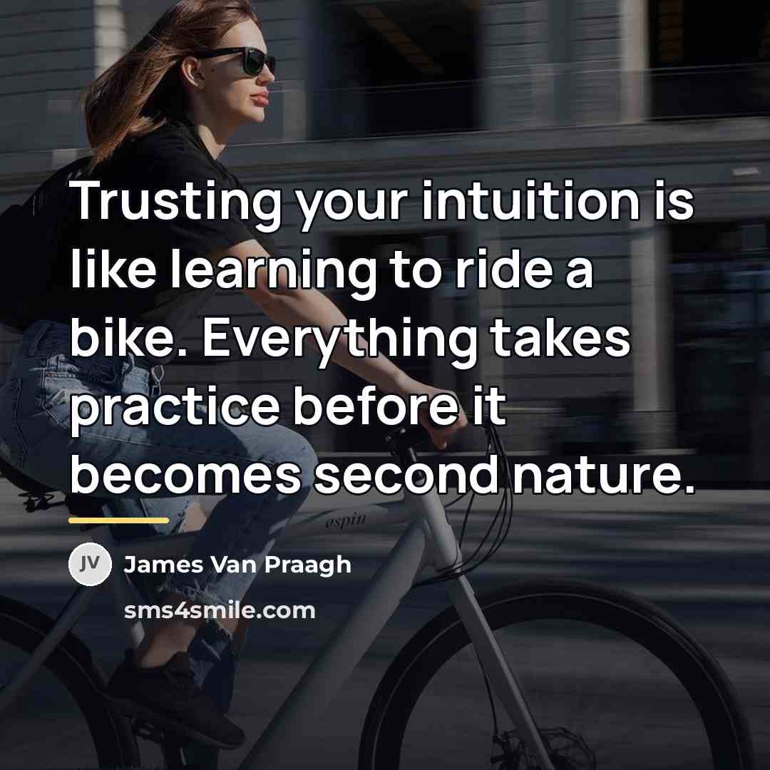 “Trusting your intuition is like learning to ride a bike.…” quote by James Van Praagh