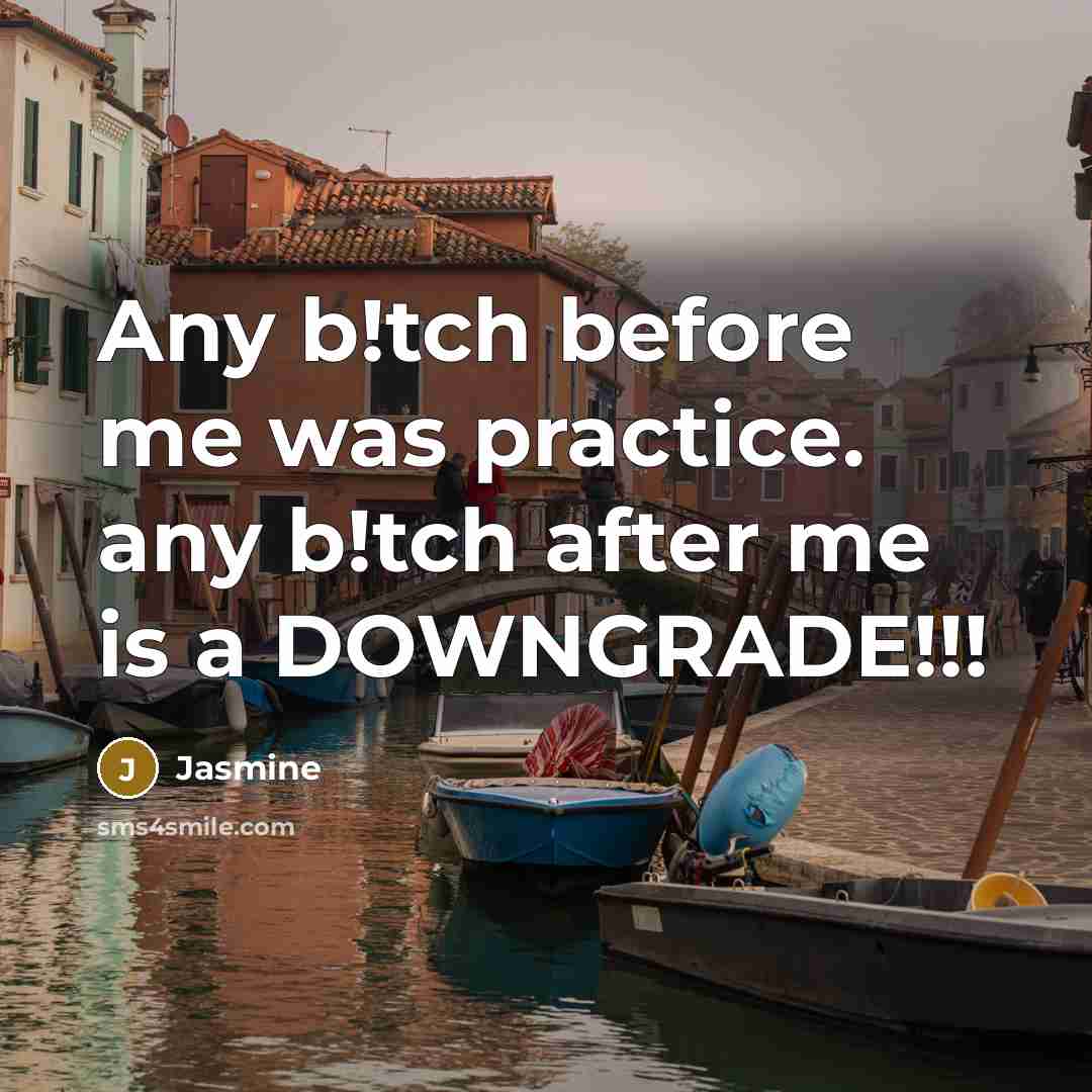 “Any b!tch before me was practice. any b!tch after me…” quote by Jasmine