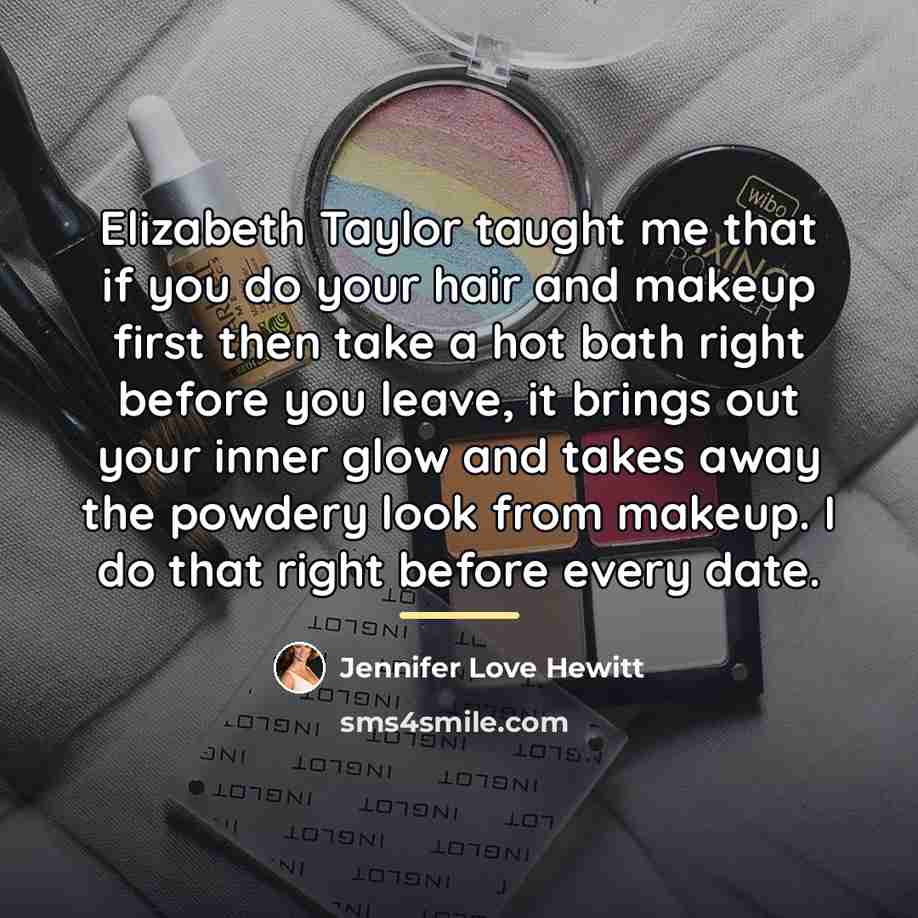 “Elizabeth Taylor taught me that if you do your hair…” quote by Jennifer Love Hewitt