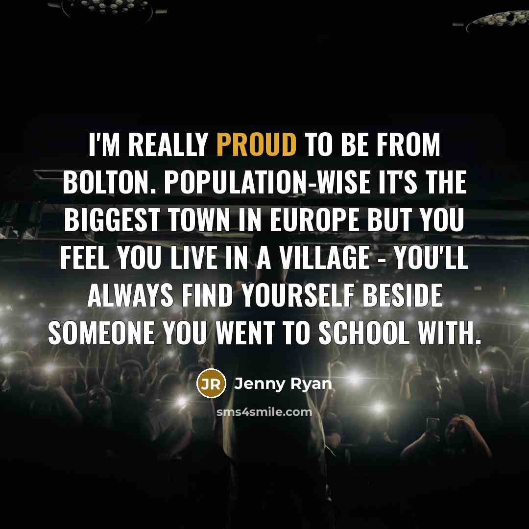 “I'm really proud to be from Bolton. Population-wise it's the…” quote by Jenny Ryan