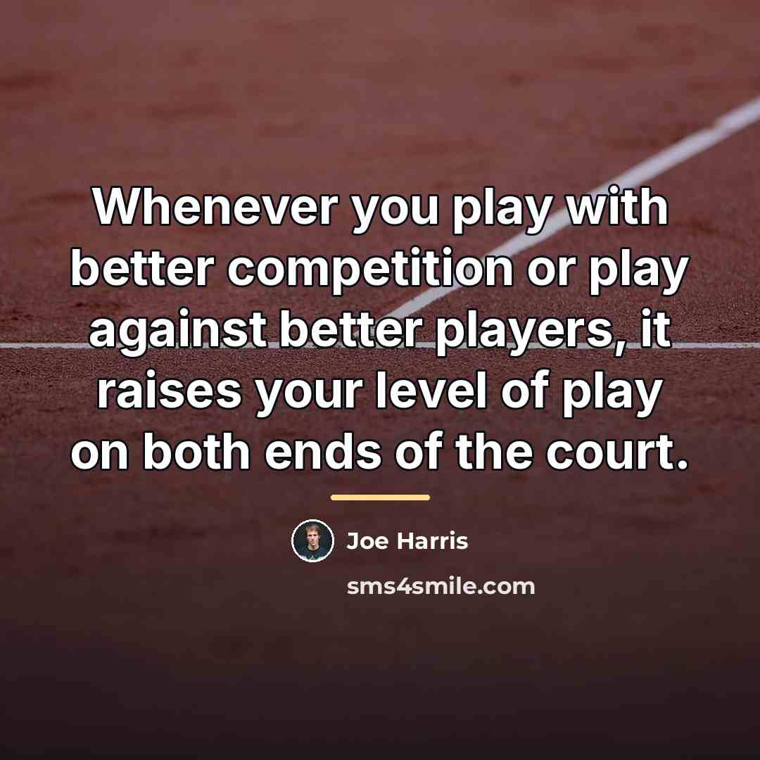 “Whenever you play with better competition or play against better…” quote by Joe Harris