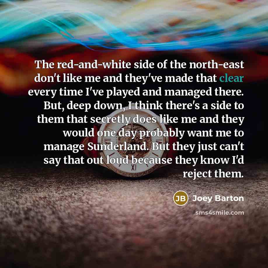 “The red-and-white side of the north-east don't like me and…” quote by Joey Barton