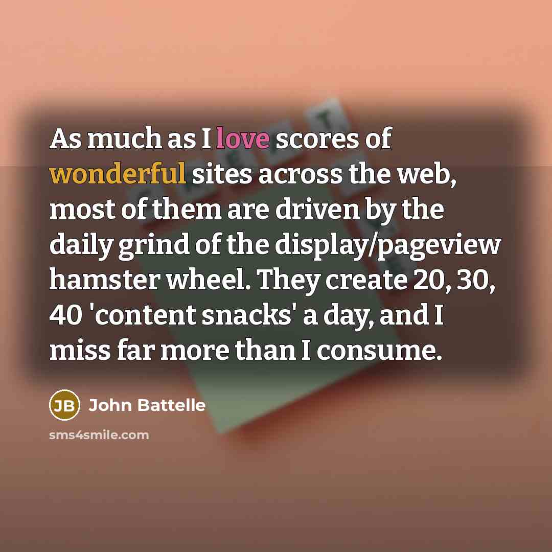 “As much as I love scores of wonderful sites across…” quote by John Battelle