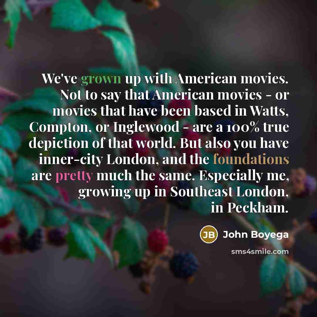 “We've grown up with American movies. Not to say that…” quote by John Boyega