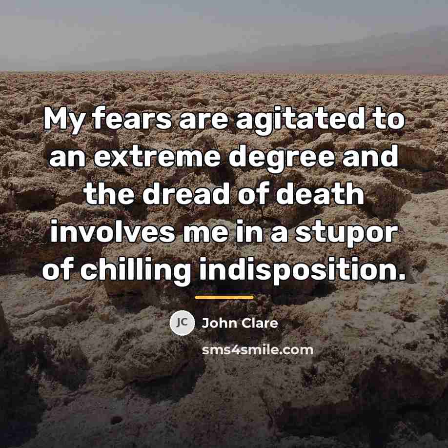 “My fears are agitated to an extreme degree and the…” quote by John Clare