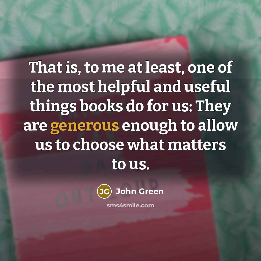 “That is, to me at least, one of the most…” quote by John Green