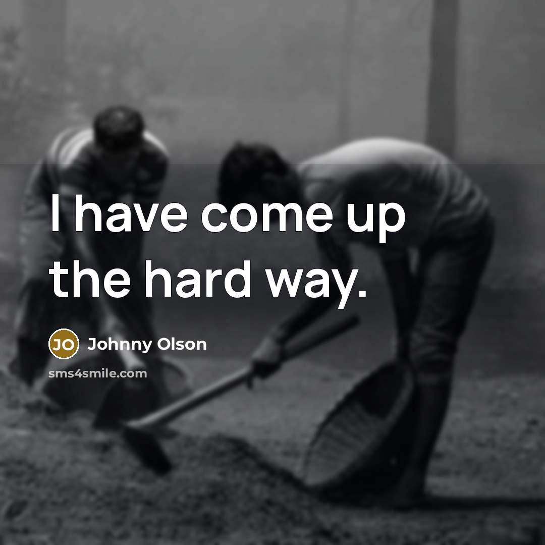 “I have come up the hard way.…” quote by Johnny Olson