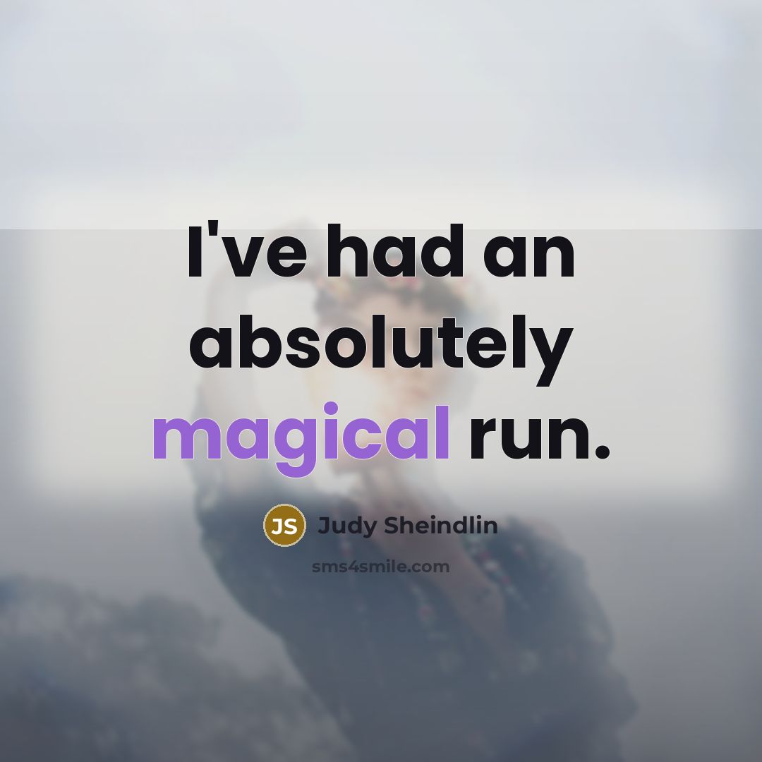 “I've had an absolutely magical run.…” quote by Judy Sheindlin