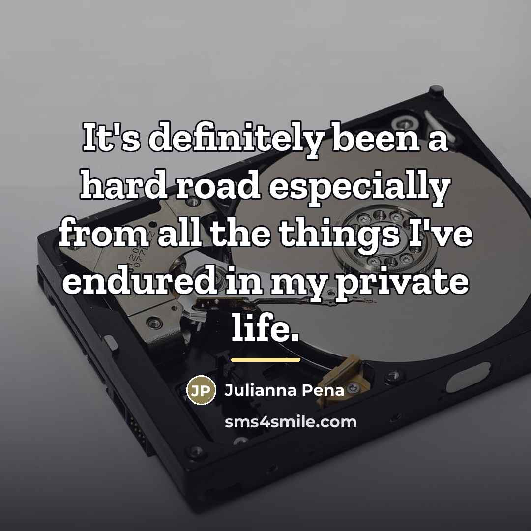 “It's definitely been a hard road especially from all the…” quote by Julianna Pena