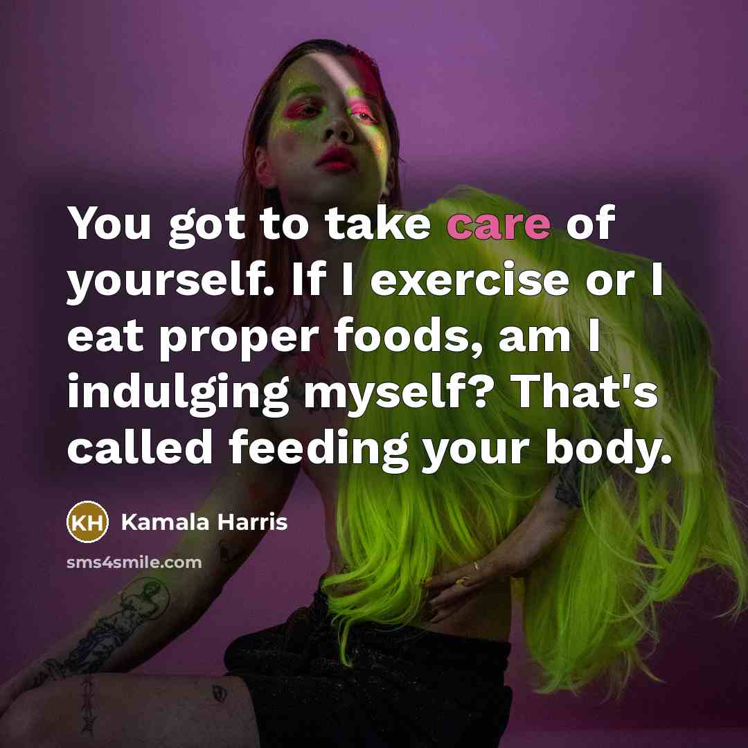 “You got to take care of yourself. If I exercise…” quote by Kamala Harris