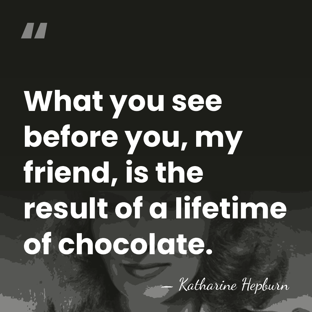 What you see before you, my friend, is the result of a&hellip; - Katharine Hepburn