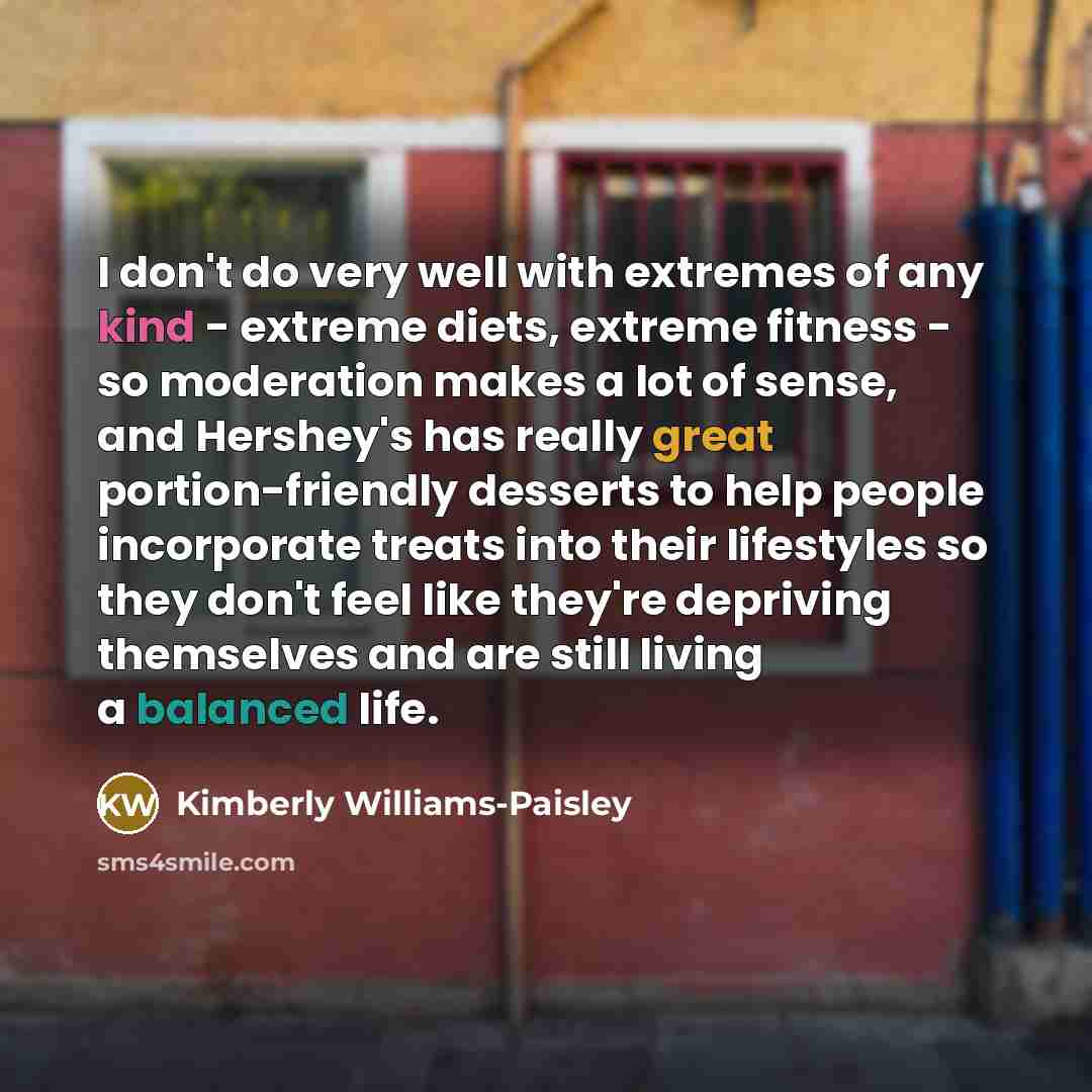 “I don't do very well with extremes of any kind…” quote by Kimberly Williams-Paisley