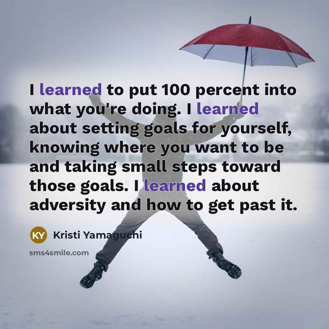 “I learned to put 100 percent into what you're doing.…” quote by Kristi Yamaguchi