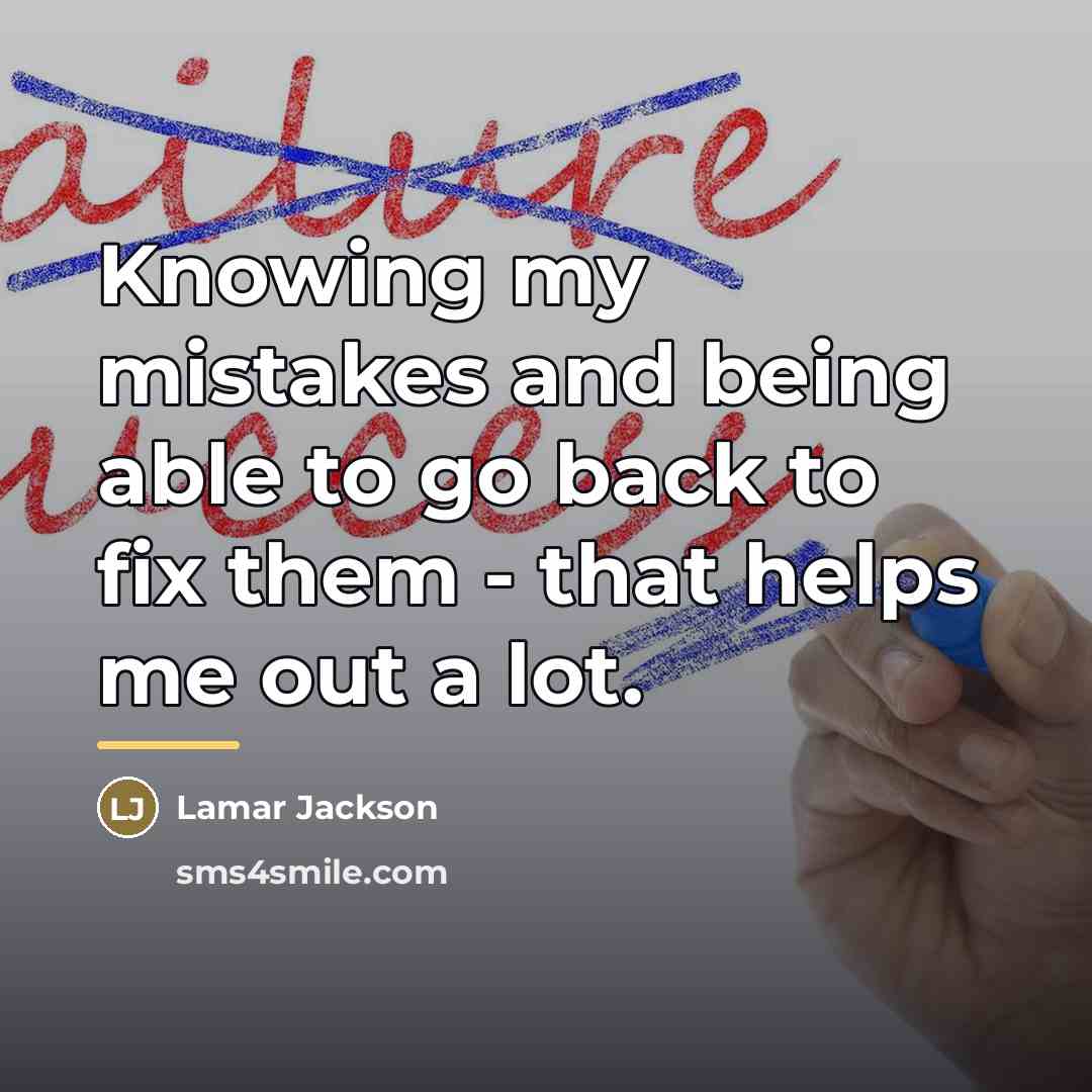 “Knowing my mistakes and being able to go back to…” quote by Lamar Jackson