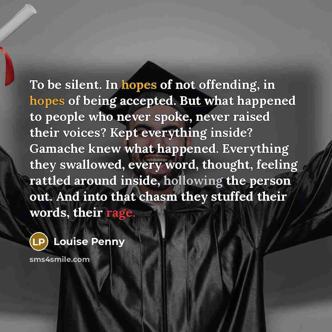 “To be silent. In hopes of not offending, in hopes…” quote by Louise Penny