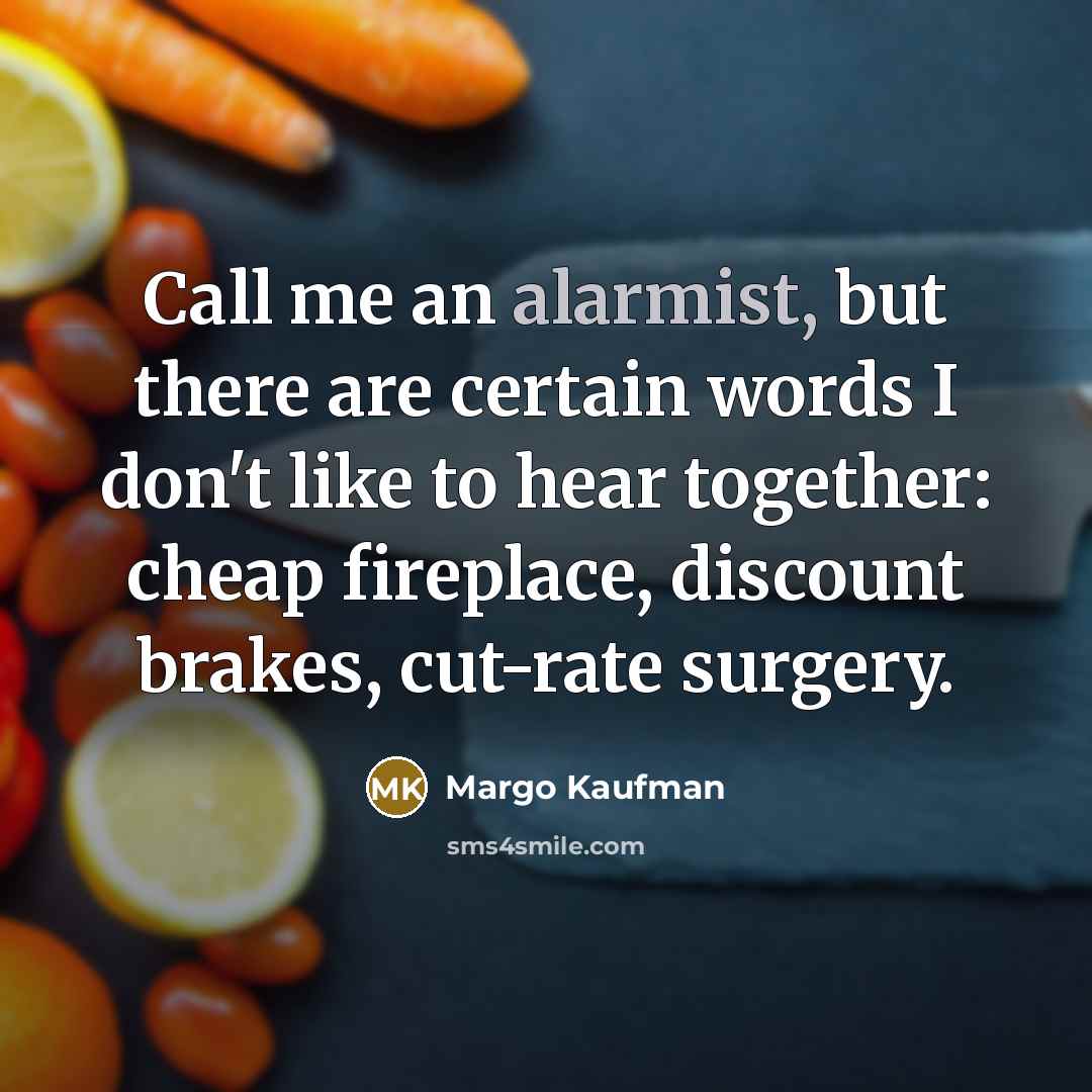 “Call me an alarmist, but there are certain words I…” quote by Margo Kaufman