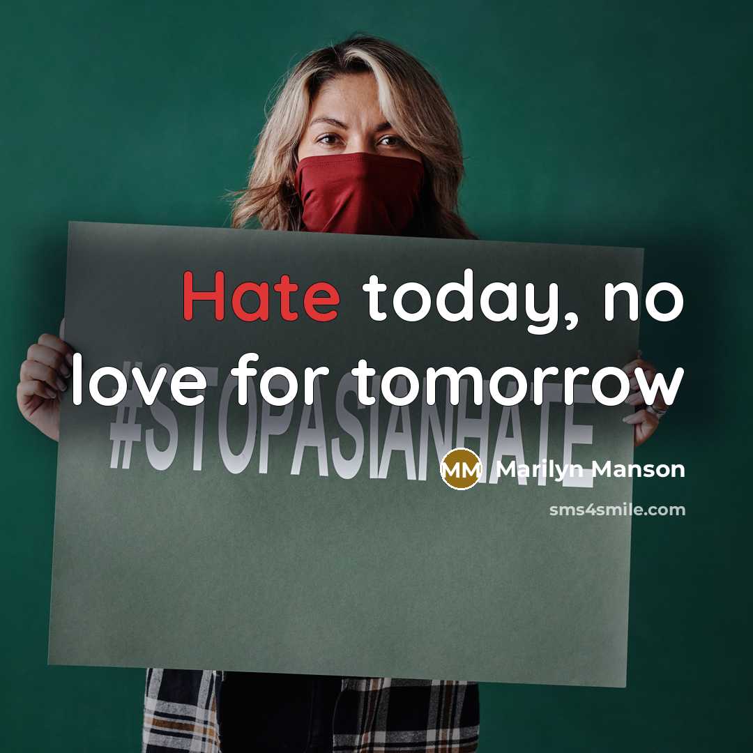 “Hate today, no love for tomorrow…” quote by Marilyn Manson