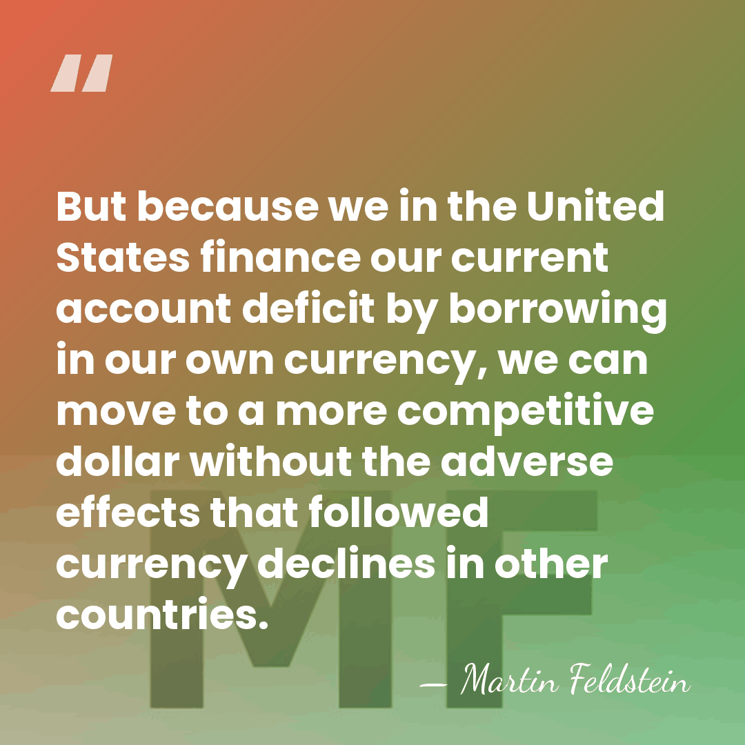 But because we in the United States finance our current account deficit&hellip; - Martin Feldstein
