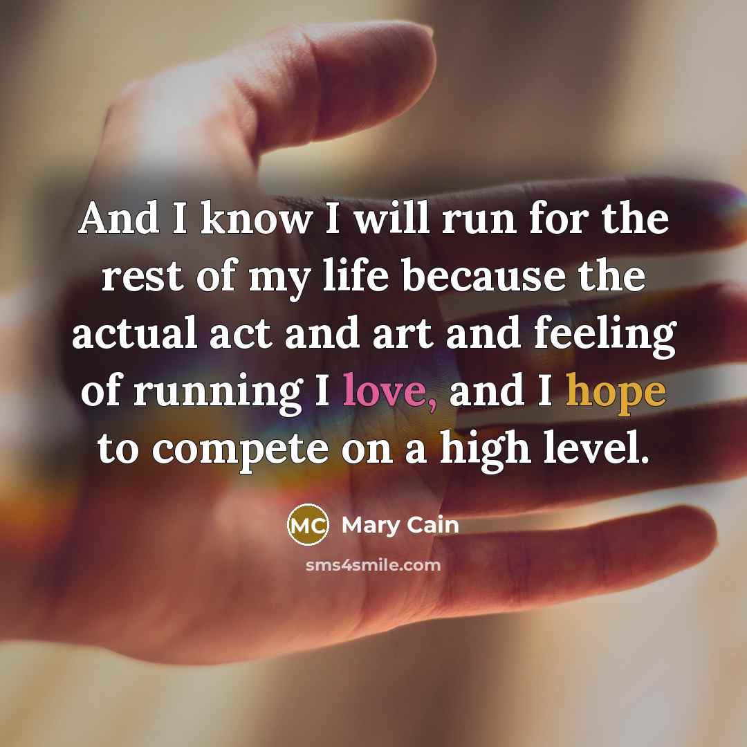 “And I know I will run for the rest of…” quote by Mary Cain