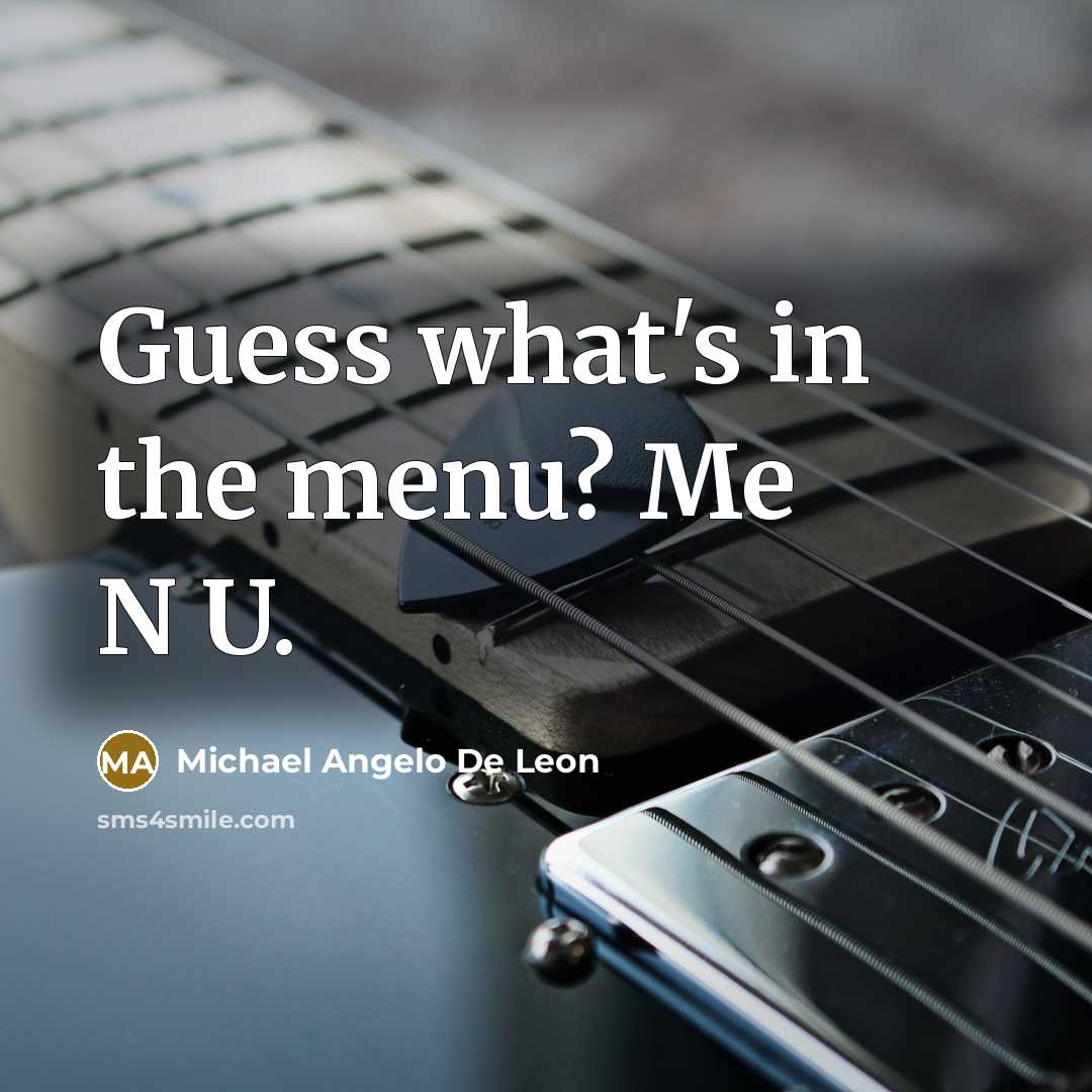 “Guess what's in the menu? Me N U.…” quote by Michael Angelo De Leon