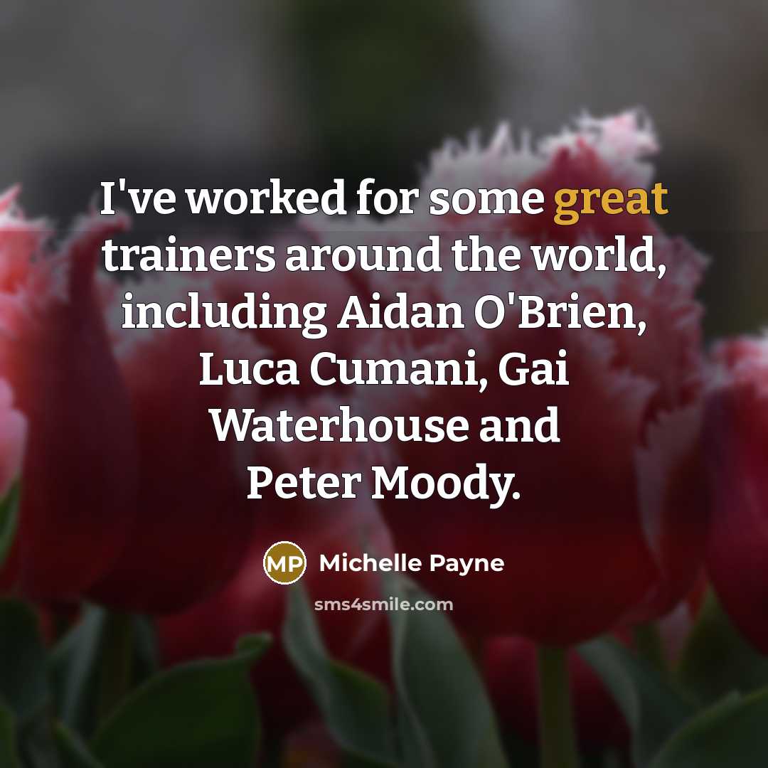 “I've worked for some great trainers around the world, including…” quote by Michelle Payne