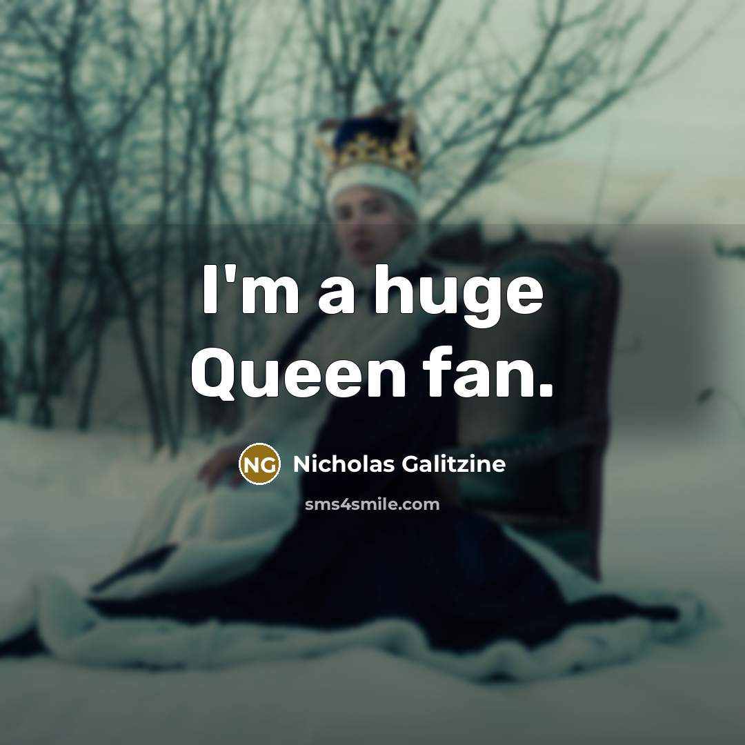 “I'm a huge Queen fan.…” quote by Nicholas Galitzine