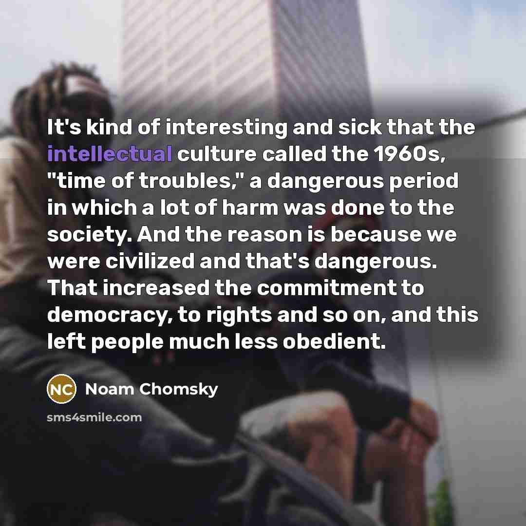 “It's kind of interesting and sick that the intellectual culture…” quote by Noam Chomsky