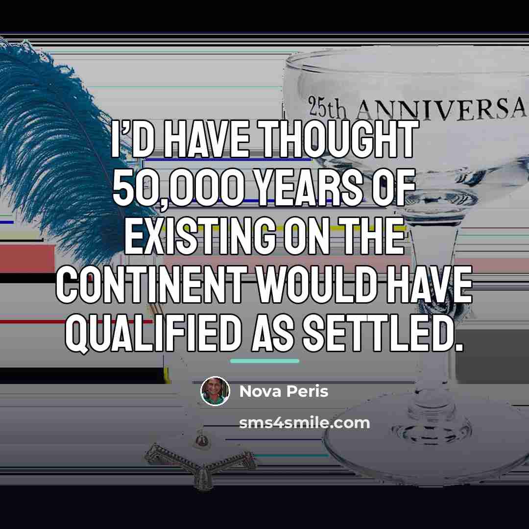 “I’d have thought 50,000 years of existing on the continent…” quote by Nova Peris