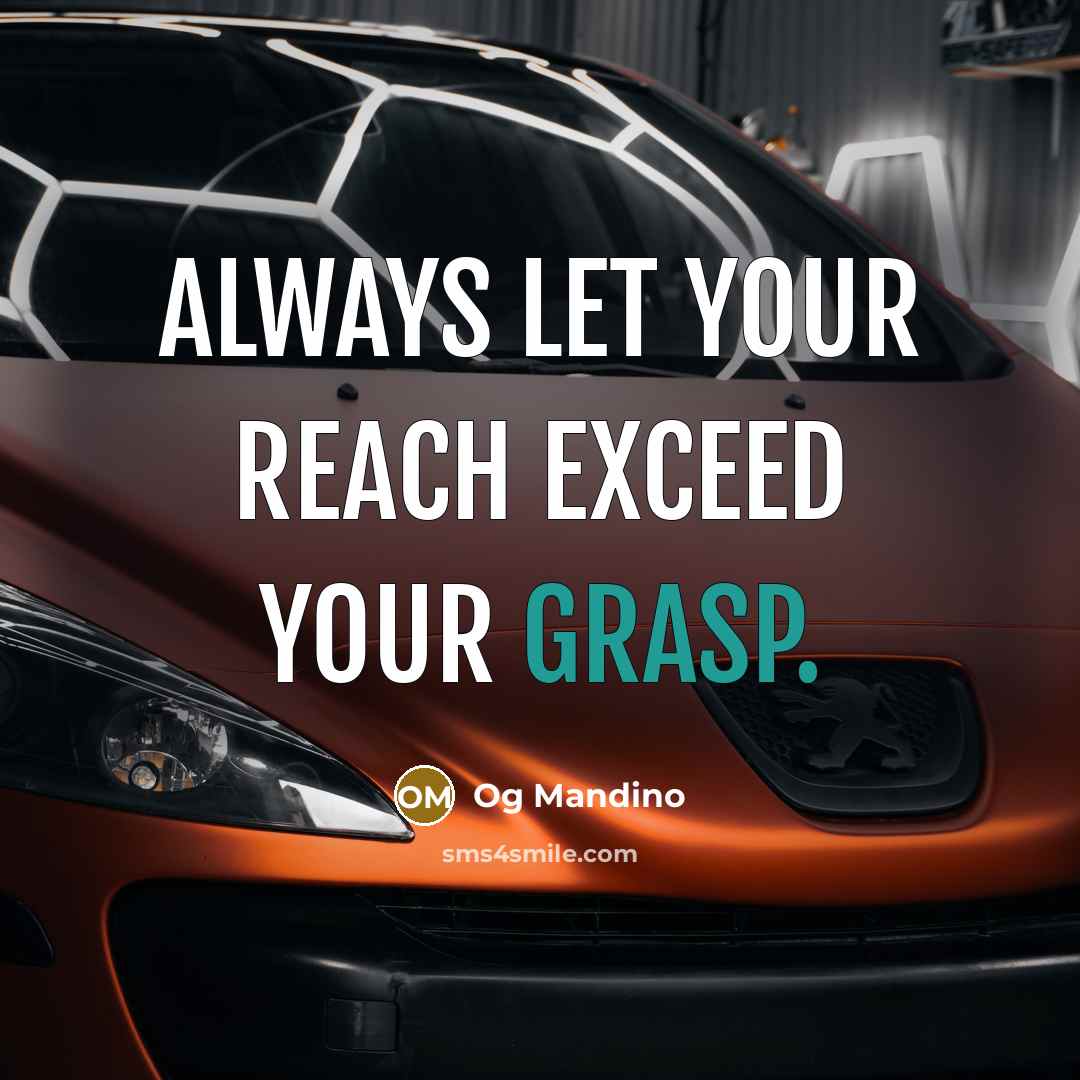 “Always let your reach exceed your grasp.…” quote by Og Mandino