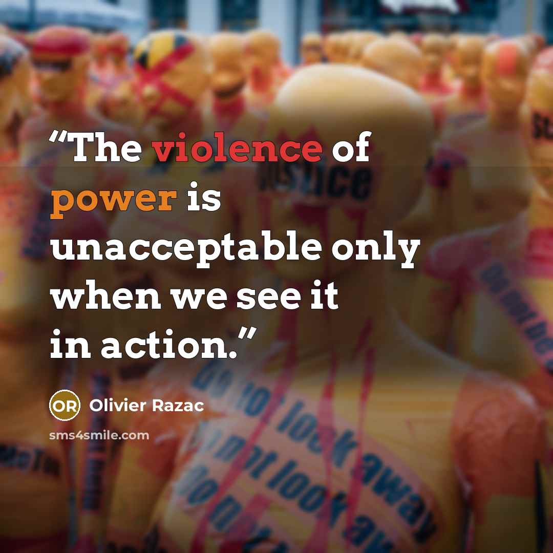 “The violence of power is unacceptable only when we see it in action.” quote by Olivier Razac