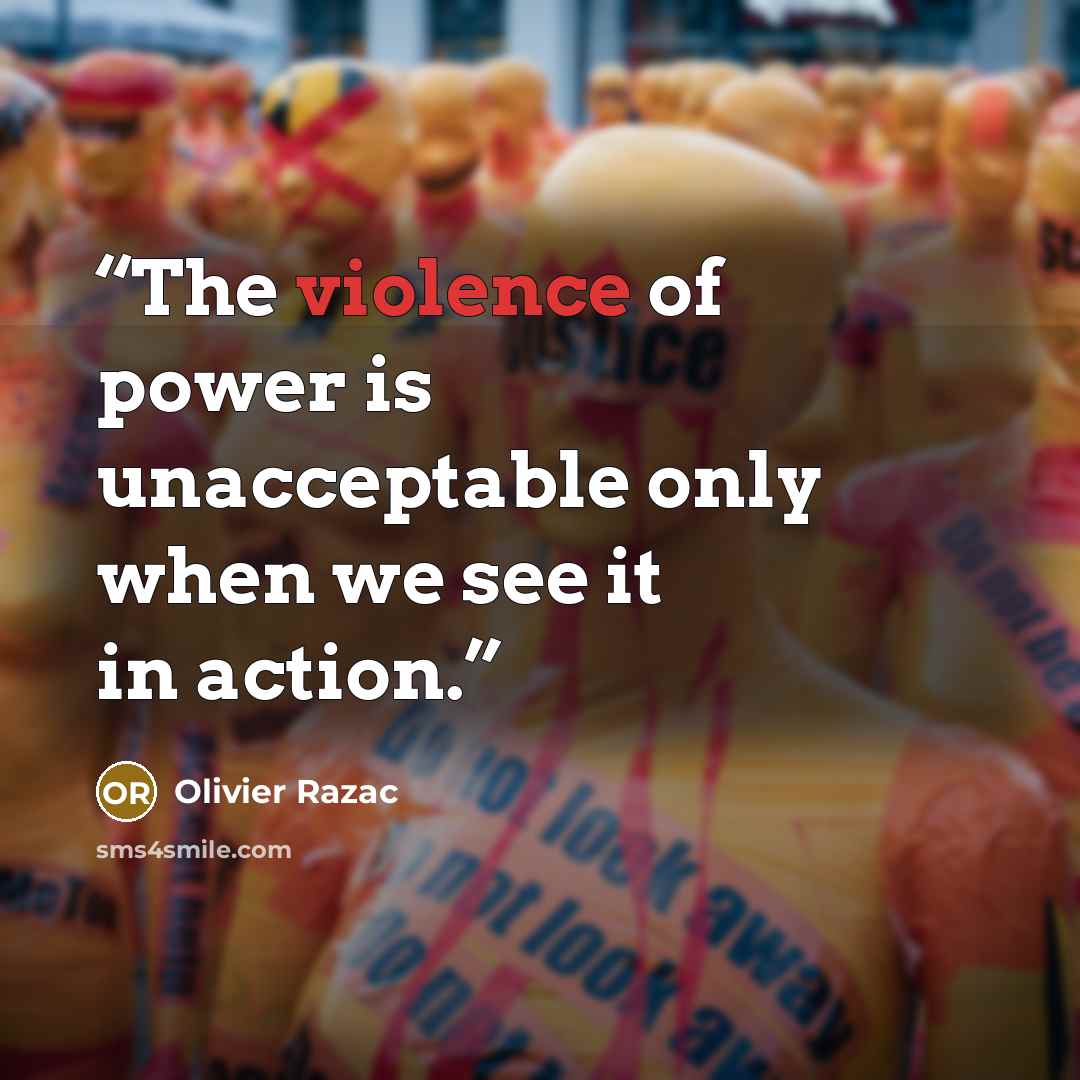 “The violence of power is unacceptable only when we see it in action.” quote by Olivier Razac