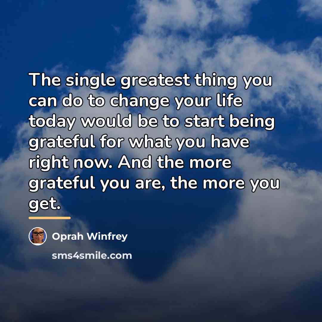 “The single greatest thing you can do to change your…” quote by Oprah Winfrey