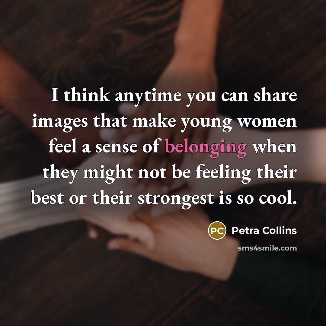 “I think anytime you can share images that make young…” quote by Petra Collins