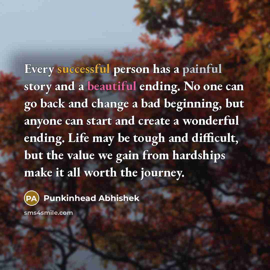 “Every successful person has a painful story and a beautiful…” quote by Punkinhead Abhishek