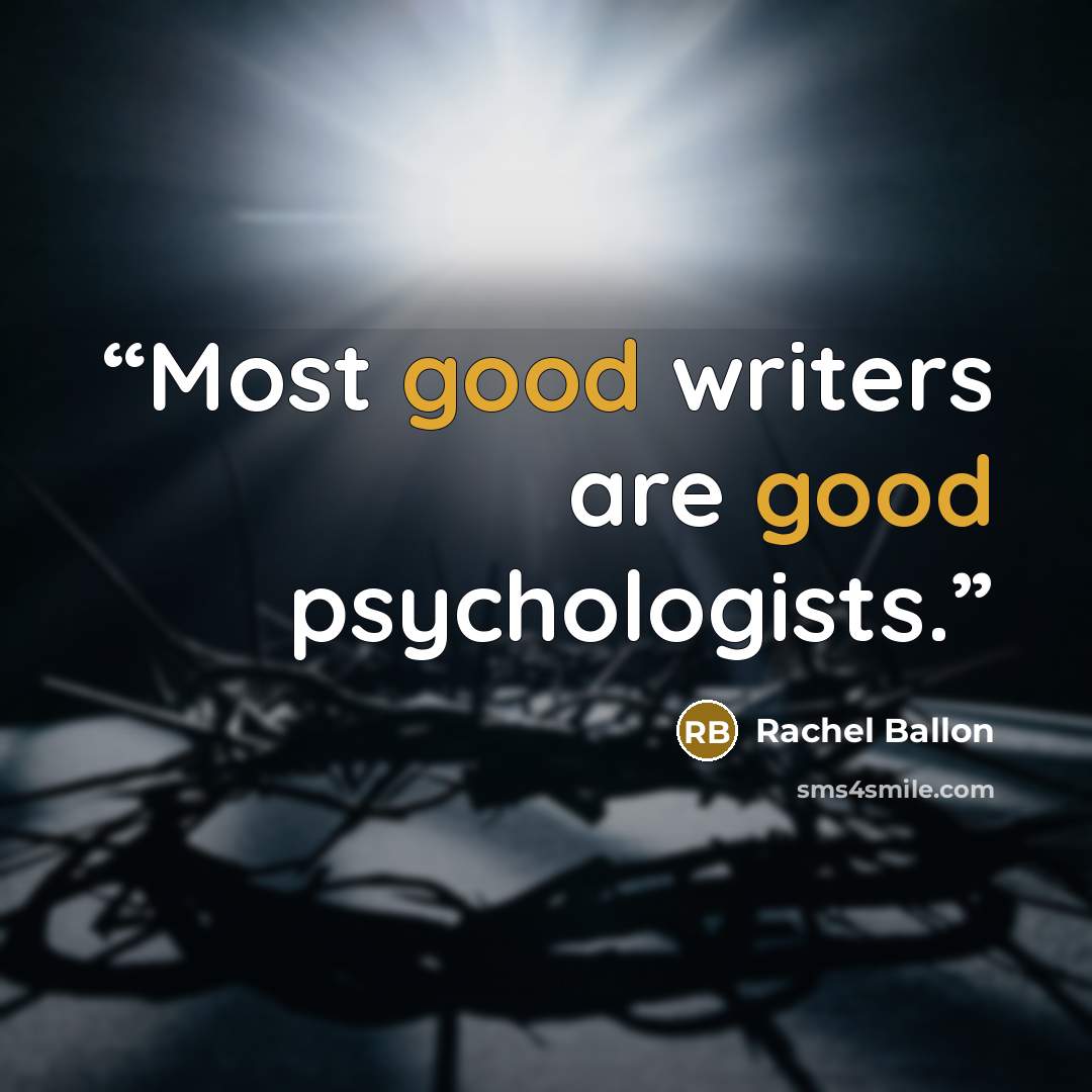 “Most good writers are good psychologists.” quote by Rachel Ballon