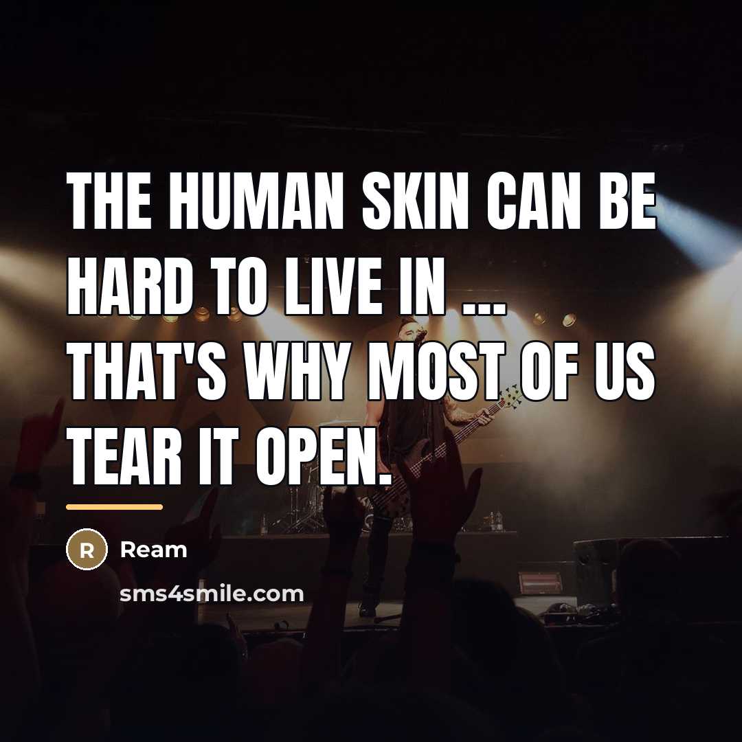 “The human skin can be hard to live in ...…” quote by Ream
