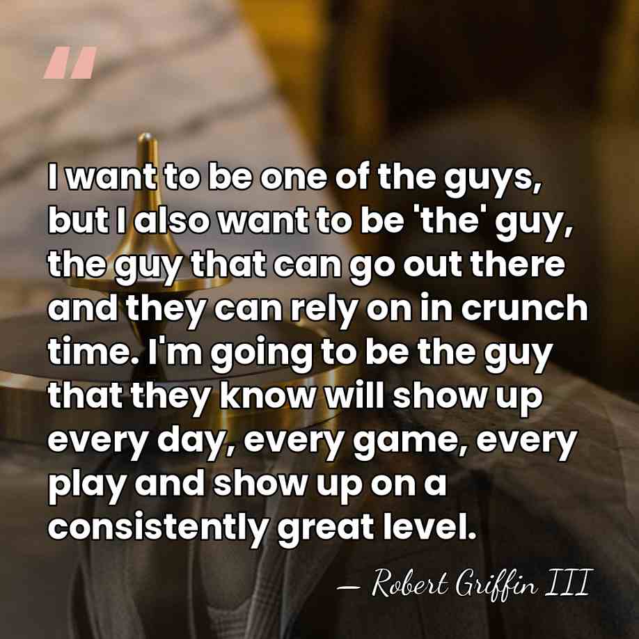 I want to be one of the guys, but I also want&hellip; - Robert Griffin III