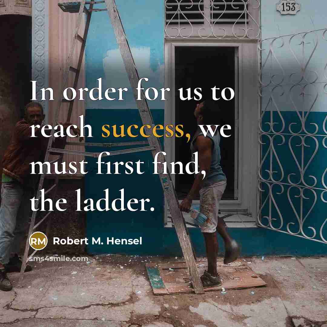 “In order for us to reach success, we must first…” quote by Robert M. Hensel