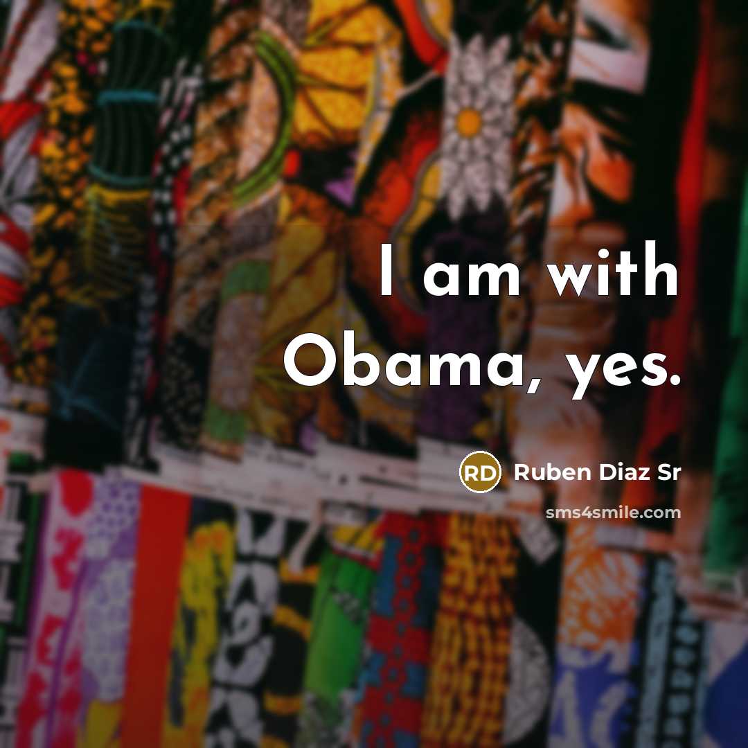 “I am with Obama, yes.…” quote by Ruben Diaz Sr