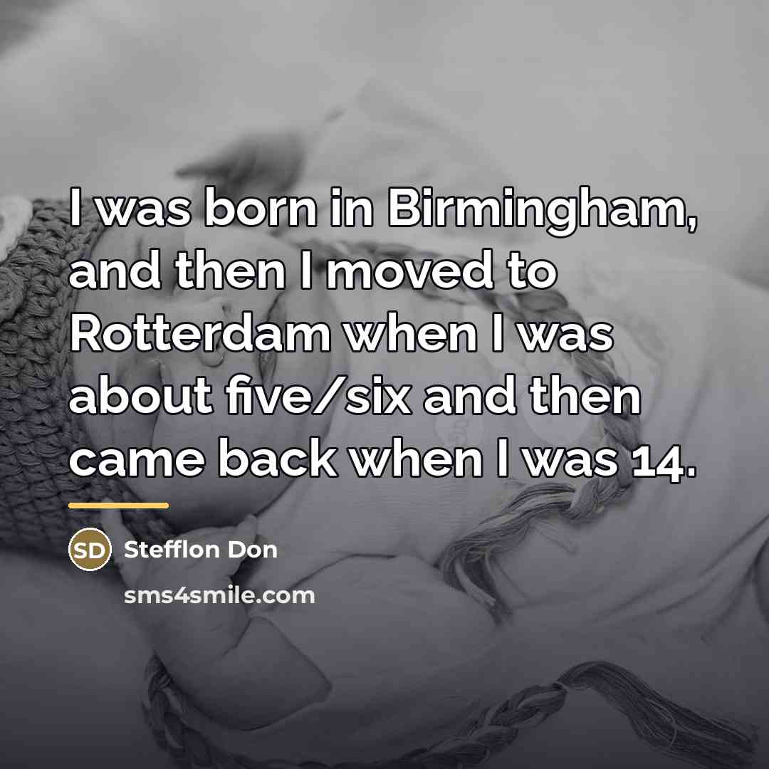 “I was born in Birmingham, and then I moved to…” quote by Stefflon Don
