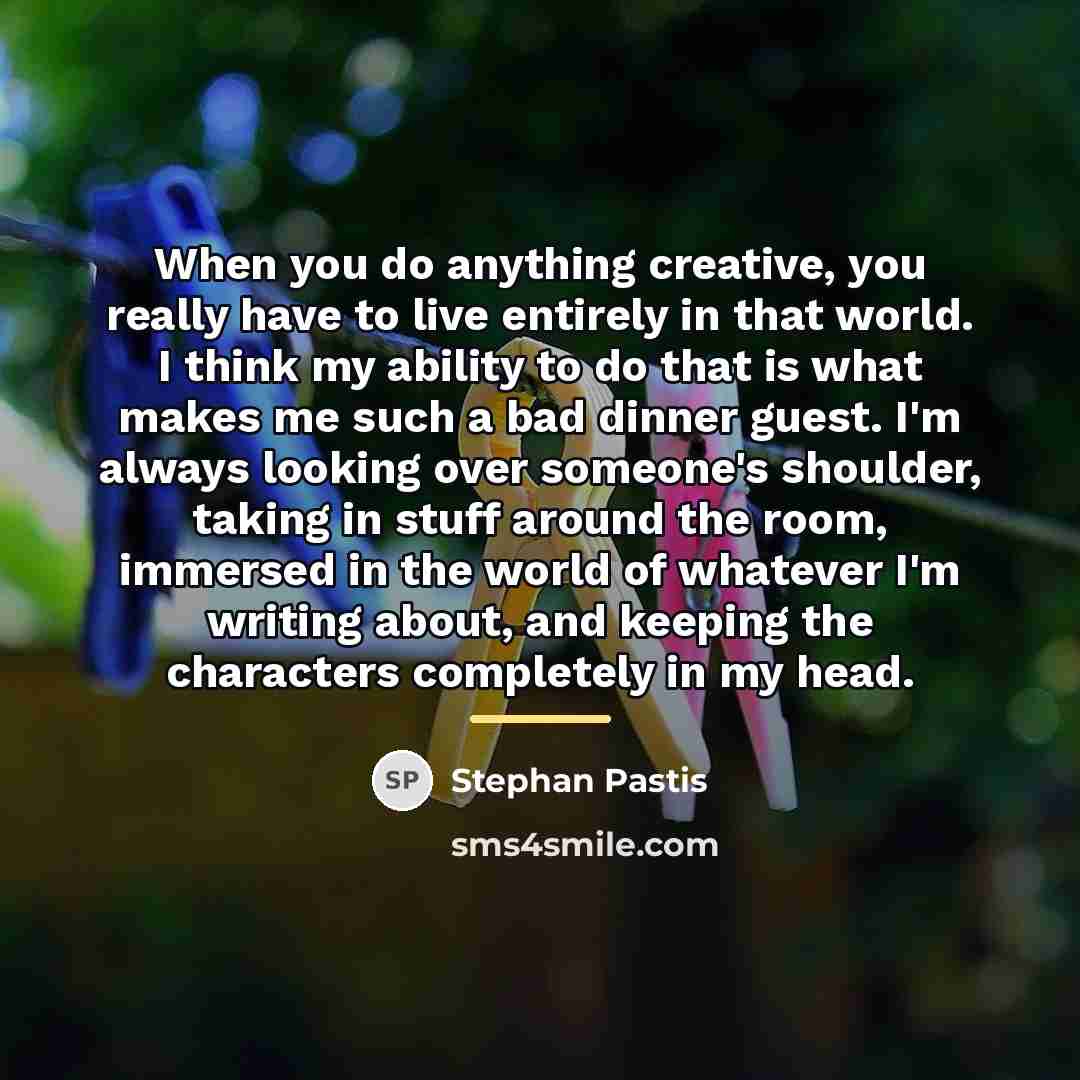 “When you do anything creative, you really have to live…” quote by Stephan Pastis